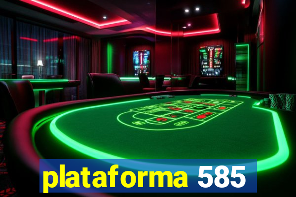 plataforma 585